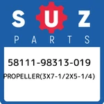 58111-98313-019 Suzuki PROPELLER(3X7-1/2X5-1/4) 5811198313019, New Genuine Oem. Fixed Price $112.76.