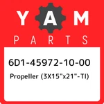 6D1-45972-10-00 Yamaha Propeller (3X15X21-TL) 6D1459721000, New Genuine Oem Part. Fixed Price $1709.53.
