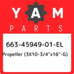 663-45949-01-EL Yamaha Propeller (3X10-3/4"X16"-G) 6634594901EL, New. Fixed Price $394.33.